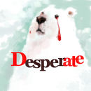 desperate